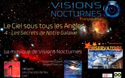 Visions Nocturnes l’émission « Le Ciel sous tous les Angles » 4 Les Secrets de Notre Galaxie